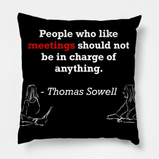 People who like meetings by Thomas Sowell Pillow