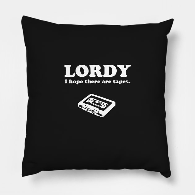 Lordy, I hope there are tapes! Pillow by authenticamerican