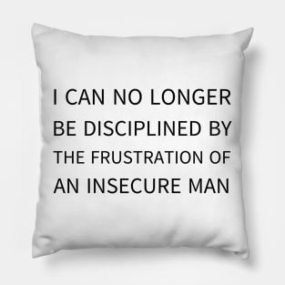 i can no longer be disciplined Pillow