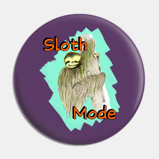 Sloth Mode (Lazy and Happy) Pin by Gorilla-Tees