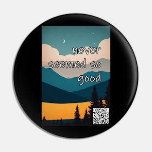 Good times never seemed so good Pin