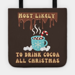 Most Likely To Drink Cocoa All Christmas Tote