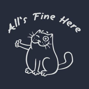 All's Fine Here T-Shirt