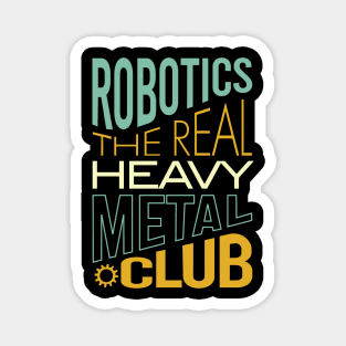 Robotics the Real Heavy Metal Club Magnet