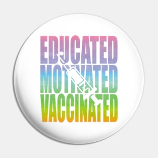 Educated Motivated Vaccinated Pin