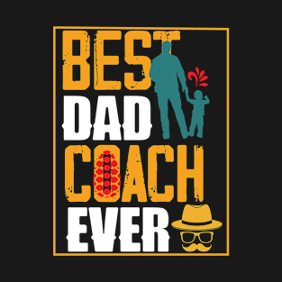 Best Dad Coach Ever T-Shirt