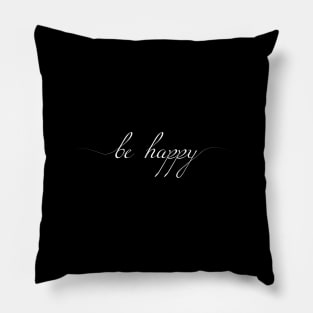 Be Happy Nice Elegant Cute Trendy Quote For Good Vibes Pillow