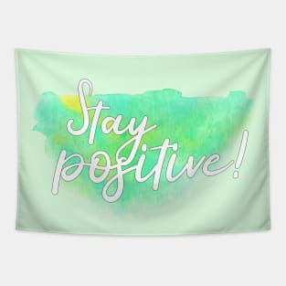 "Stay positive!" uplifting inspirational saying on green watercolor splash Tapestry