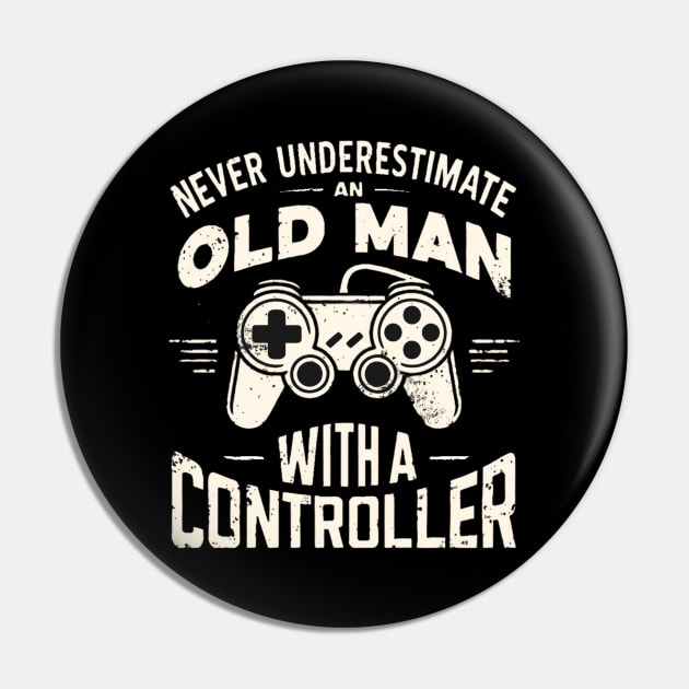 Never underestimate an old man with a controller Pin by mksjr