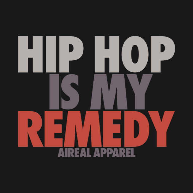 Hip Hop Is My Remedy by airealapparel