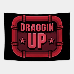 Draggin Up Tapestry