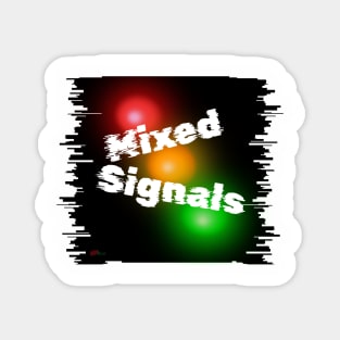 Mixed Signals Magnet