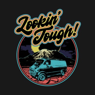 Lookin' Tough T-Shirt