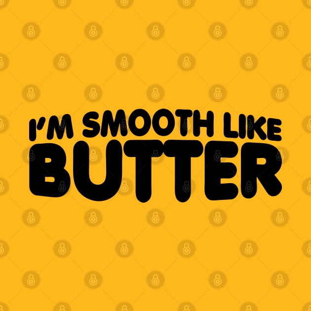 I'm Smooth Like Butter by forgottentongues