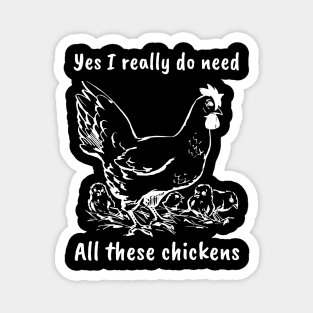 Yes i really do need All these chickens Magnet