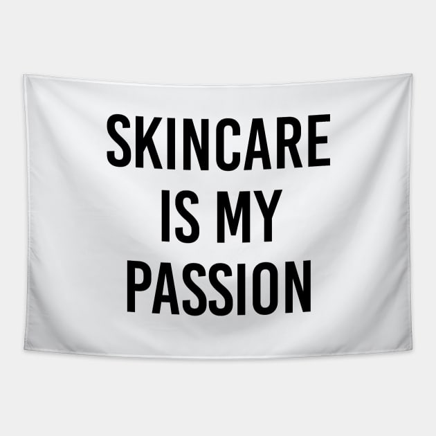 Funny Esthetician Gift Skincare Is My Passion Tapestry by kmcollectible