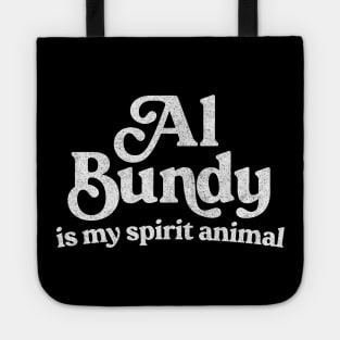 Al Bundy Is My Spirit Animal Tote