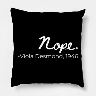 Viola Desmond ''Nope.'' Pillow