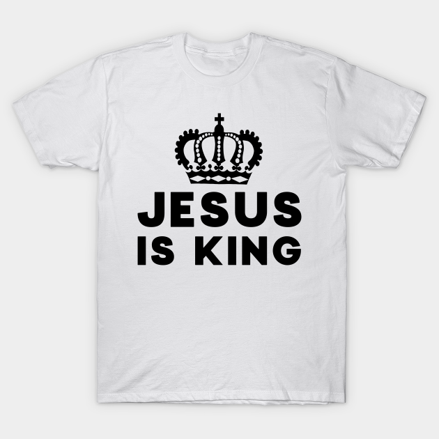 Discover Jesus Is King - Christian Quotes - Jesus Is King - T-Shirt