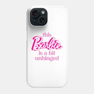 This Barbie Is A Bit Unhinged - Barbiecore Aesthetic Phone Case