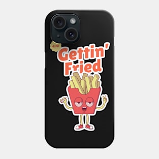 Gettin' Fried Phone Case