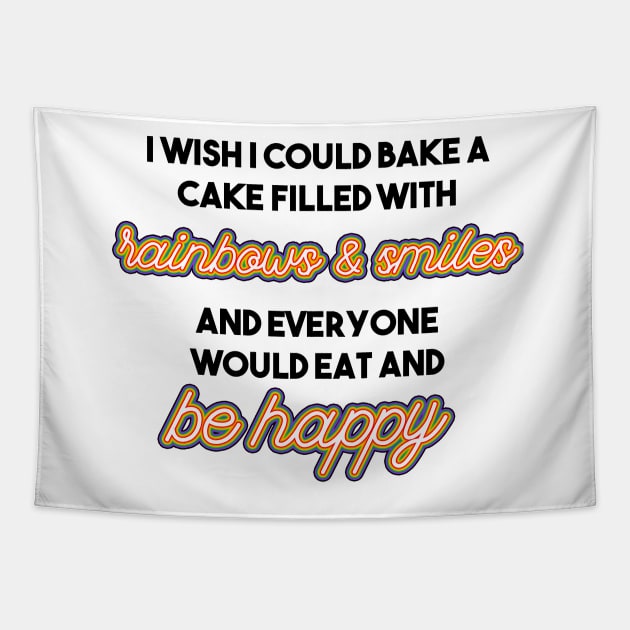 Mean Girls quote Bake a cake filled with rainbows and smiles and everyone would eat and be happy Tapestry by victoriaarden