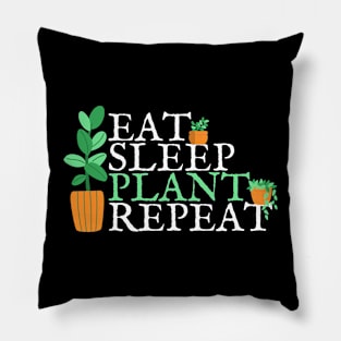 Eat, Sleep, PLANT, Repeat Pillow