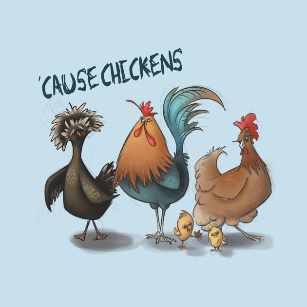 'Cause Chickens by SamKelly