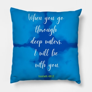 When You Go Through Deep Waters.. Isaiah 48:2 Pillow