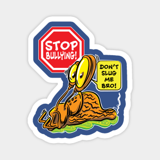 Stop Bullying! Don't Slug Me Bro. Magnet