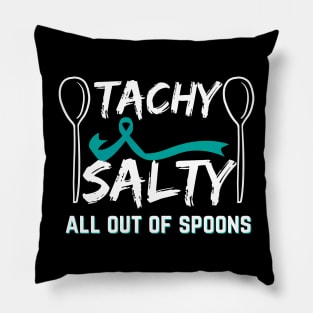 Tachy Salty All Out Of Spoons Pots Awareness Pillow