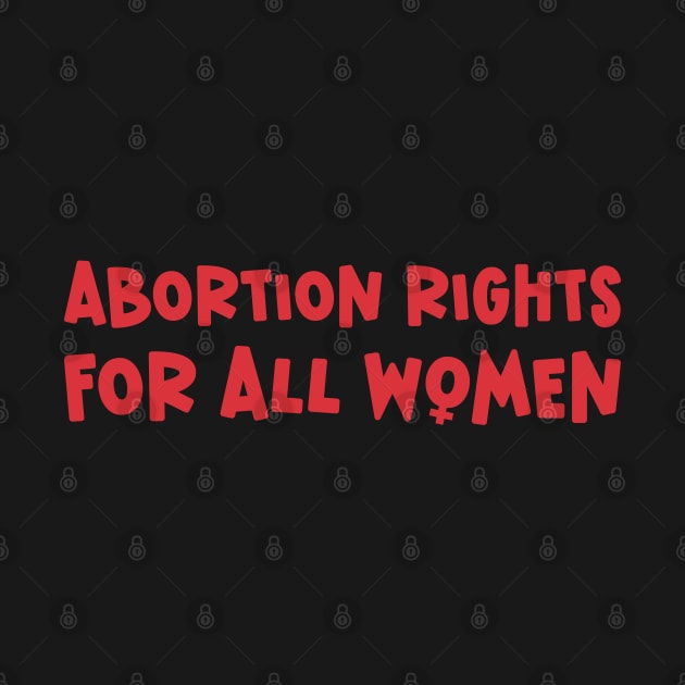 Abortion Rights For All Women by Pridish