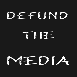 defund the media T-Shirt