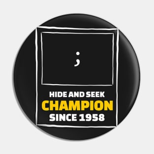 Hide and Seek Champion - Funny Programming Jokes Pin