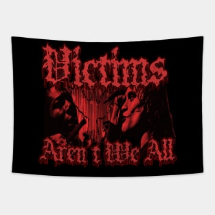 Victims Aren't We All (Red Version) Tapestry