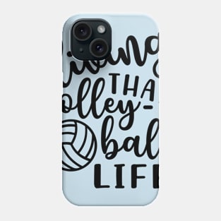 Living That Volleyball Life Phone Case