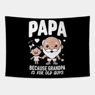 PAPA because GRANDPA is for old Guys funny Tapestry