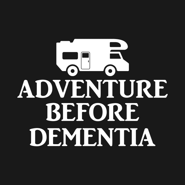 Adventure before dementia. by MadebyTigger