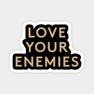 Love Your Enemies Magnet