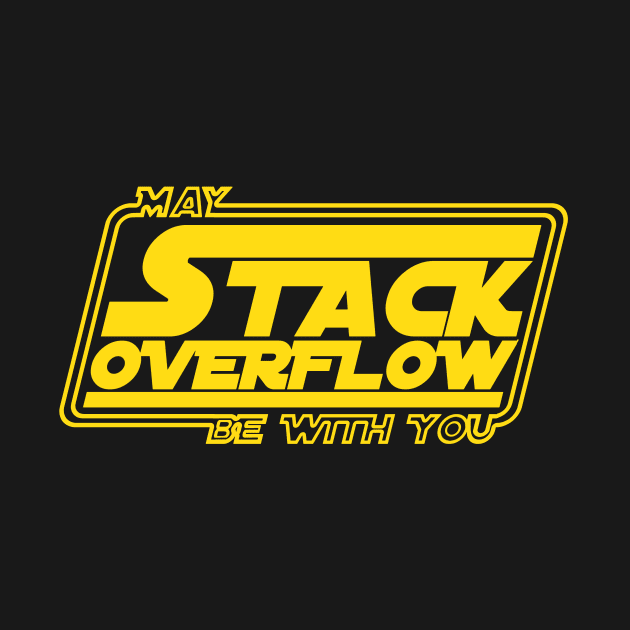 May stack overflow be with you by perspxdeathstar