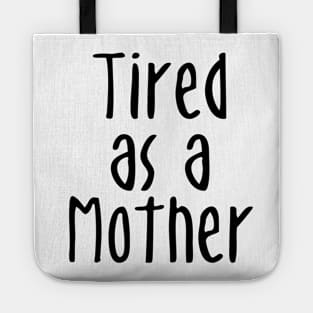 Tired As A Mother - Mommy To Be Tote