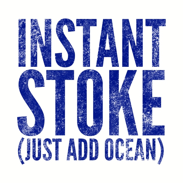 Instant Stoke Just Add Ocean by MessageOnApparel