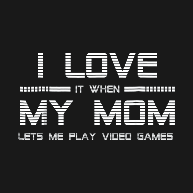 I Love My Mom T-Shirt by wilson