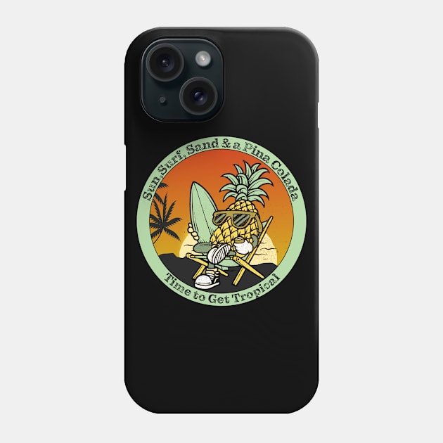 Sun, Surf,Sand & Pina Colada, Time to get Tropical Surfing Phone Case by SteveKight