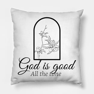 God is good all the time. Christian design Pillow