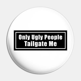 Only Ugly People Tailgate Me Bumper Sticker Funny Tailgating Sticker Funny Meme Bumper Humper Car Sticker Pin