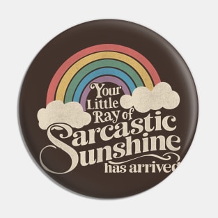 Your Little Ray of Sarcastic Sunshine Has Arrived Pin