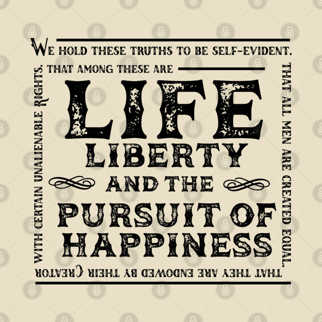 Life, Liberty and the Pursuit of Happiness by SteveW50