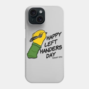 Happy Left Handers Day August 13th Phone Case