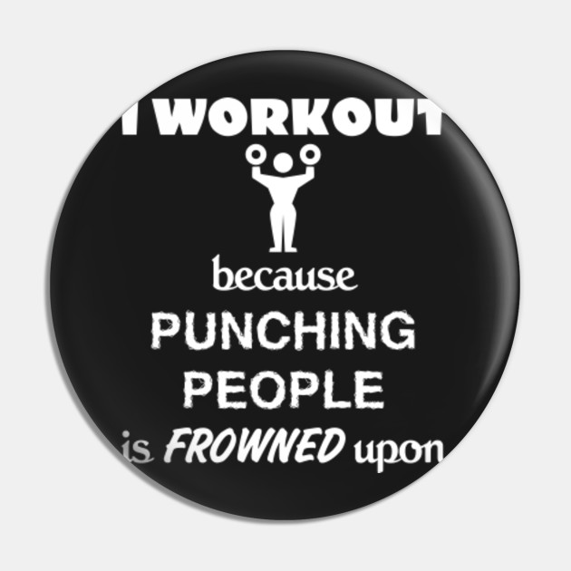 Body Building I Workout Because Punching People Is Frowned Upon By Ninjashadow Body Building I Workout Because Punching People Is Frowned Upon By Ninjashadow